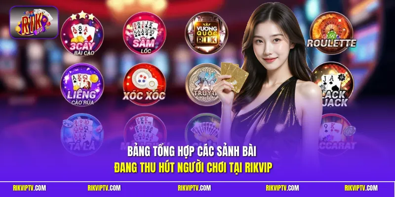 Bảng tổng hợp các sảnh bài đang thu hút người chơi tại Rikvip