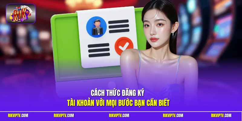 Cách thức đăng ký tài khoản với mọi bước bạn cần biết