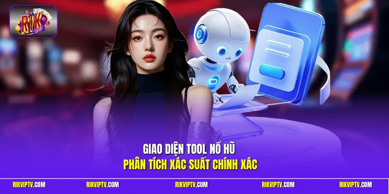 Giao diện tool nổ hũ phân tích xác suất chính xác
