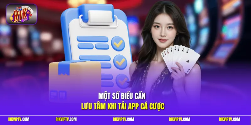 Một số điều cần lưu tâm khi tải app cá cược