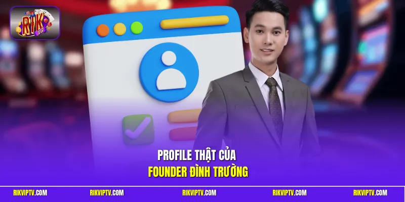 Profile thật của Founder Đình Trường